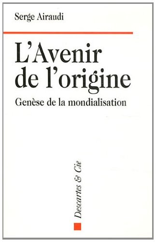 L'avenir de l'origine : Genèse de la mondialisation