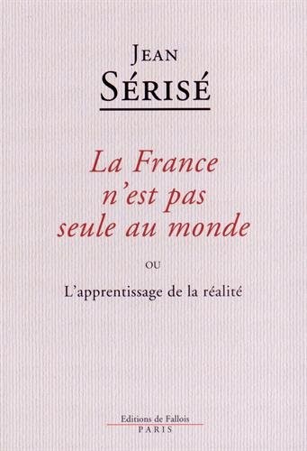 La France n'est pas seule au monde ou L'apprentissage de la réalité