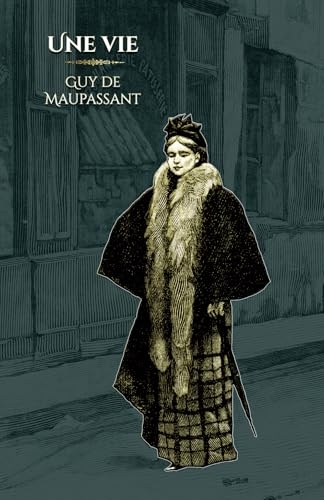 Une vie: - Edition illustrée par 83 gravures