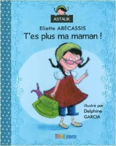 T'es plus ma maman !