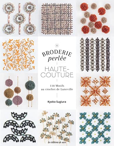 Broderie perlée Haute-couture. 118 motifs au crochet de Lunéville