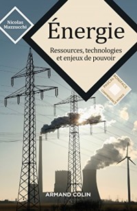 Energie - Ressources, technologies et enjeux de pouvoir