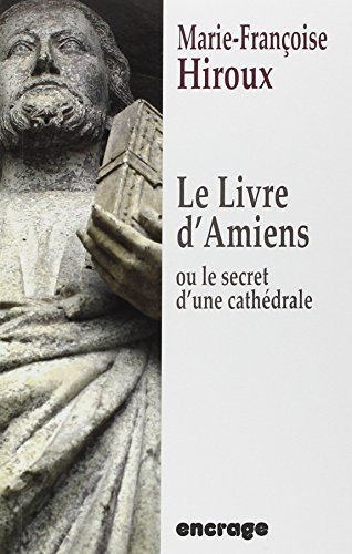 Le livre d'Amiens : Ou le secret d'une cathédrale
