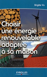 Choisir une énergie renouvelable adaptée à sa maison