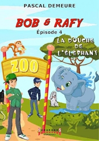 Bob et Raffy : Tome 4, La douche de l'éléphant