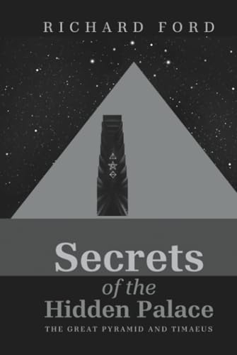Secrets of the Hidden Palace: The Great Pyramid and Timaeus