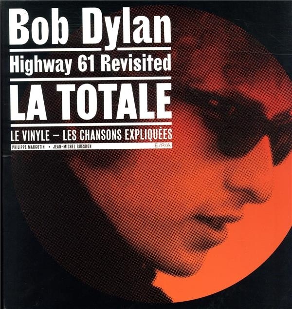 Bob Dylan, Highway 61 Revisited, La totale - Le vinyle - Les chansons expliquées