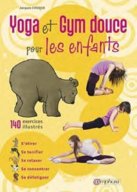 Yoga et gym douce pour les enfants : 140 exercices illustrés