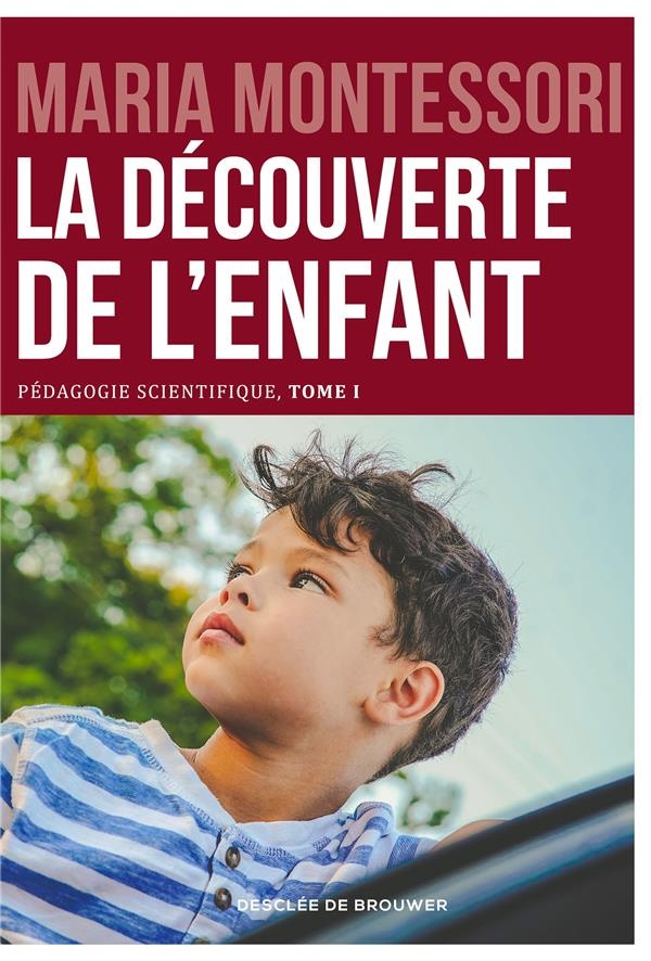 La découverte de l'enfant: Pédagogie scientifique, tome I