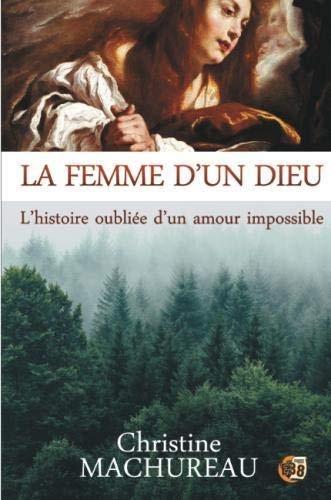 La femme d'un Dieu: L'histoire oubliée d'un amour impossible