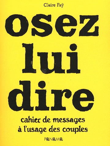Osez lui dire : Cahier de messages à l'usage des couples