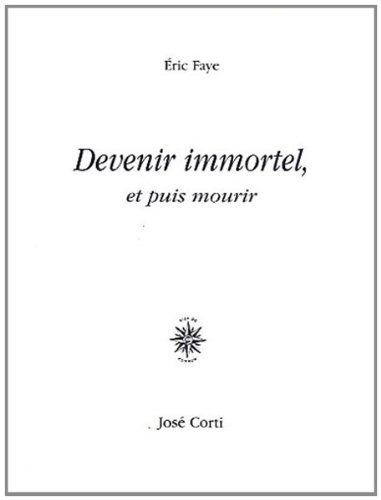 Devenir immortel, et puis mourir