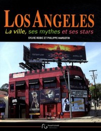 Los Angeles : La ville, ses mythes et ses stars