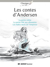 Les contes d'Andersen : La petite sirène ; La petite fille aux allumettes ; Les habits neufs de l'empereur