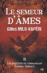 Le Semeur d'âmes: Les enquêtes du commandant Gabriel Gerfaut 3