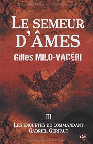 Le Semeur d'âmes: Les enquêtes du commandant Gabriel Gerfaut 3