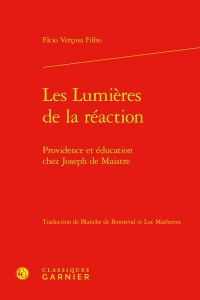 Les lumières de la réaction - providence et éducation chez joseph de maistre: PROVIDENCE ET ÉDUCATION CHEZ JOSEPH DE MAISTRE