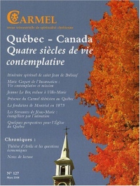 Carmel, N° 127, Mars 2008 : Québec-Canada : Quatre siècles de vie contemplative