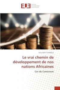 Le vrai chemin de développement de nos nations Africaines: Cas du Cameroun