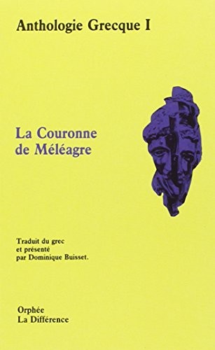 Anthologie grecque, Tome 1 : La couronne de Méléagre : Épigrammes