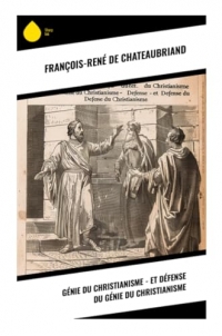 Génie du Christianisme - et Défense du Génie du Christianisme