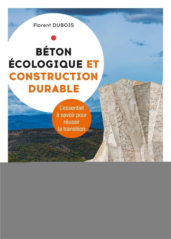 Béton écologique et construction durable: L'essentiel à savoir pour réussir la transition