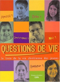Questions de vie : Le livre de la vie chrétienne des jeunes