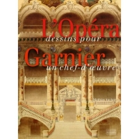 L'Opéra Garnier, dessins pour un chef-d'Oeuvre