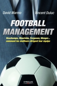 Football management :  Deschamps, Mourinho, Ancelottio, Wenger, comment les meilleurs dirigent leur équipe