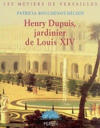 Henry Dupuis, jardinier de Louis XIV