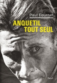Anquetil tout seul - Prix du meilleur livre Sport de l'année 2012 par le magazine Lire