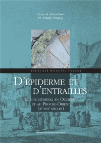 D'épiderme et d'entrailles : Le mur médieval en Occident et au Proche-Orient