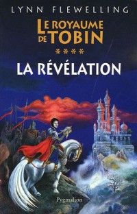 Le Royaume de Tobin, Tome 4 : La révélation