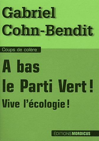 A bas le Parti Vert !: Vive l'écologie !