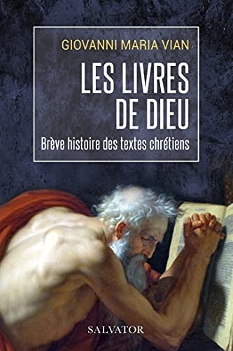 Les livres de Dieu. Une brève histoire des textes chrétiens