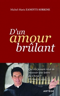 D'un amour brûlant: Qui n'a jamais rêvé de recevoir une lettre du Christ ? Eh bien la voici !