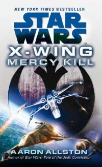 [Star Wars: X-Wing: Mercy Kill] [By: Allston, Aaron] [July, 2013]