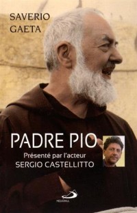 Padre Pio : Le mystère du Dieu proche
