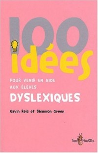 100 idées pour venir en aide aux élèves dyslexiques