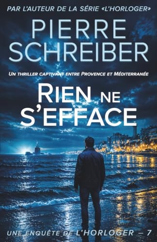 Rien ne s'efface: la 7ème enquête de l'Horloger (thriller policier)