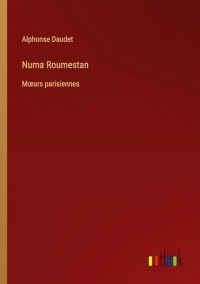 Numa Roumestan: M¿urs parisiennes