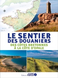LE SENTIER DES DOUANIERS - DES CÔTES BRETONNES À LA CÔTE D'OPALE: LESENTIERDESDOUANIERS-DESCÔTESBRETONNESÀLACÔTED'OPALE