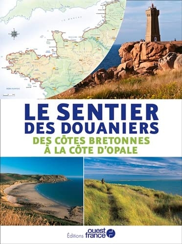 LE SENTIER DES DOUANIERS - DES CÔTES BRETONNES À LA CÔTE D'OPALE: LESENTIERDESDOUANIERS-DESCÔTESBRETONNESÀLACÔTED'OPALE