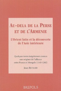 Au-delà de la Perse et de l'Arménie : L'Orient latin et la découverte de l'Asie intérieure