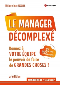 Manager sans complexes: Cultivez l'intelligence émotionnelle qui est en vous