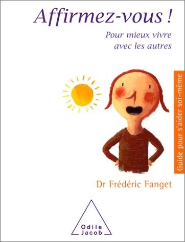 Affirmez-vous ! Pour mieux vivre avec les autres