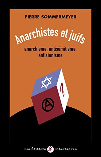 Anarchistes et juifs: Anarchisme, antisémitisme, antisionisme