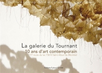 La galerie du Tournant: 10 ans d'art contemporain