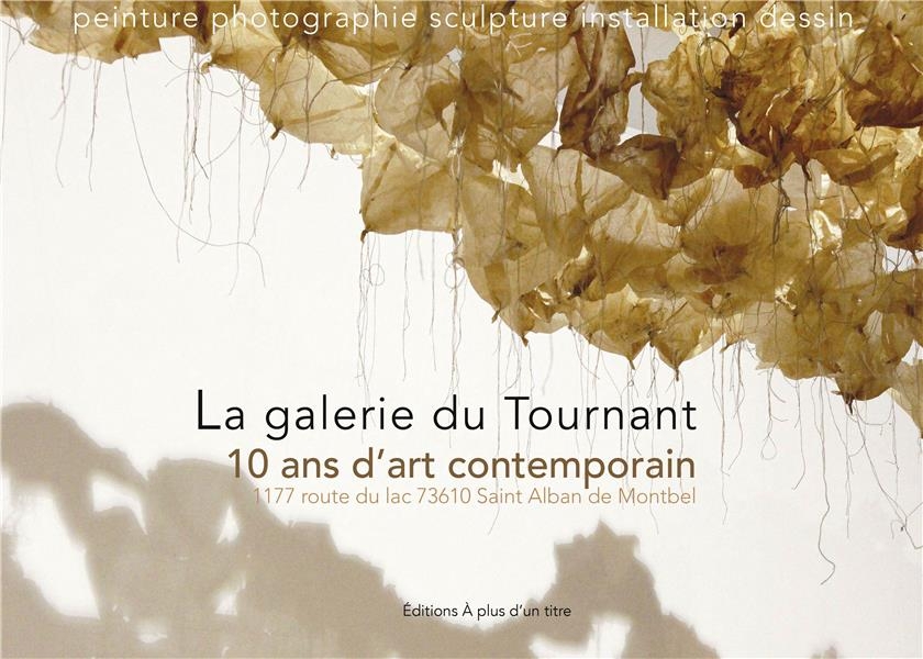 La galerie du Tournant: 10 ans d'art contemporain