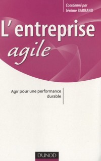 L'entreprise agile - Agir pour une performance durable